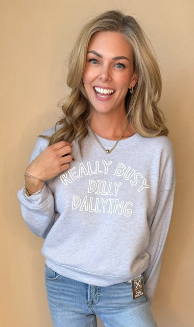 Really Busy Dilly Dallying Sweatshirt